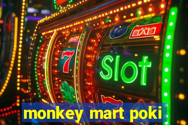 monkey mart poki